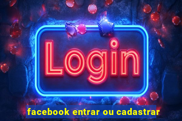 facebook entrar ou cadastrar